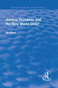 Book Cover for Justice, Humanity and the New World Order by Ian Ward