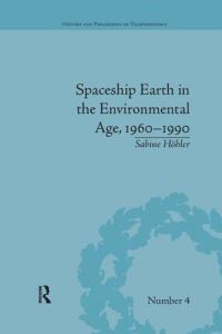 Book Cover for Spaceship Earth in the Environmental Age, 1960-1990 by Sabine Höhler