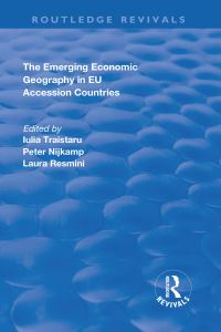 Book Cover for The Emerging Economic Geography in EU Accession Countries by Iulia Traistaru, Peter Nijkamp, Laura Resmini