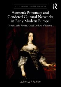 Book Cover for Women's Patronage and Gendered Cultural Networks in Early Modern Europe by Adelina Modesti