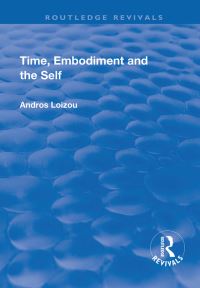 Book Cover for Time, Embodiment and the Self by Andros Loizou