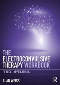 Book Cover for The Electroconvulsive Therapy Workbook by Alan Weiss