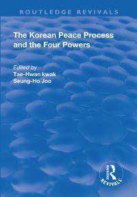 Book Cover for The Korean Peace Process and the Four Powers by TaeHwan Kwak