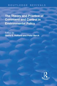 Book Cover for The Theory and Practice of Command and Control in Environmental Policy by Gloria E Helfand, Peter Berck