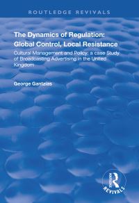 Book Cover for The Dynamics of Regulation: Global Control, Local Resistance by George Gantzias