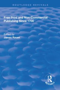 Book Cover for Free Print and Non-Commercial Publishing Since 1700 by James Raven