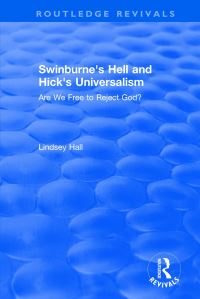 Book Cover for Swinburne's Hell and Hick's Universalism by Lindsey Hall