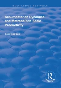 Book Cover for Schumpeterian Dynamics and Metropolitan-Scale Productivity by Yeonwoo Lee