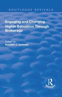 Book Cover for Engaging and Changing Higher Education Through Brokerage by Norman Jackson