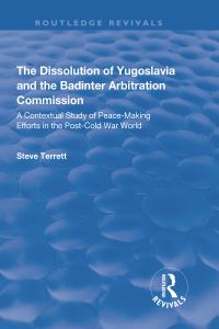 Book Cover for The Dissolution of Yugoslavia and the Badinter Arbitration Commission by Steve Terrett