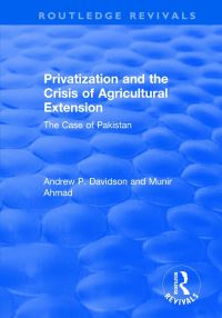 Book Cover for Privatization and the Crisis of Agricultural Extension: by Ahmed Munir, Andrew Davidson