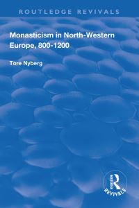 Book Cover for Monasticism in North-Western Europe, 800-1200 by Tore Nyberg