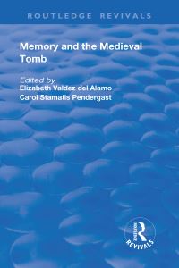 Book Cover for Memory and Medieval Tomb by Elizabeth Valdez Del Alamo, Carol Stamatis Pendergast