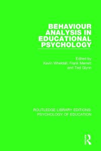 Book Cover for Behaviour Analysis in Educational Psychology by Kevin Wheldall, Frank Merrett, T. Glynn