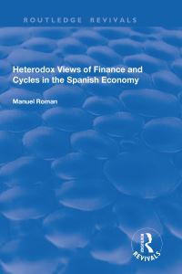 Book Cover for Heterodox Views of Finance and Cycles in the Spanish Economy by Manuel Roman