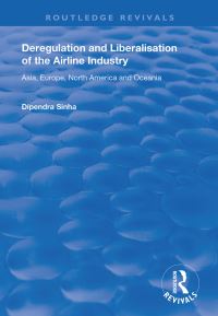 Book Cover for Deregulation and Liberalisation of the Airline Industry by Dipendra Sinha