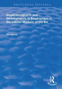 Book Cover for Illegal Immigrants and Developments in Employment in the Labour Markets of the EU by Jan Hjarnø