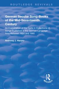 Book Cover for German Secular Song-Books of the Mid-Seventeenth Century: by Anthony J Harper