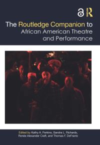 Book Cover for The Routledge Companion to African American Theatre and Performance by Thomas DeFrantz, Renee Alexander Craft, Sandra L Richards, Kathy A Perkins