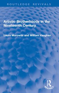Book Cover for Artistic Brotherhoods in the Nineteenth Century by Laura Morowitz, William Vaughan