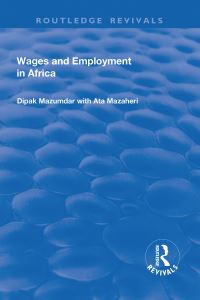 Book Cover for Wages and Employment in Africa by Dipak Mazumdar, Ata Mazaheri