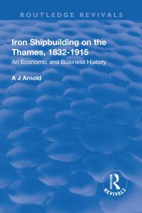 Book Cover for Iron Shipbuilding on the Thames, 1832-1915 by A J Arnold