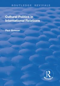 Book Cover for Cultural Politics in International Relations by Paul Sheeran