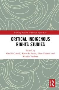 Book Cover for Critical Indigenous Rights Studies by Giselle Corradi, K de Feyter, Ellen Desmet, Katrijn Vanhees