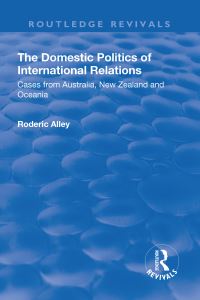 Book Cover for The Domestic Politics of International Relations by R M Alley