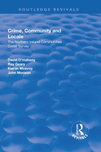Book Cover for Crime, Community and Locale: by David OMahony, Ray Geary, Kieran McEvoy, John Morison