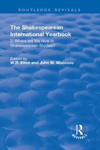 Book Cover for The Shakespearean International Yearbook: Where Are We Now in Shakespearean Studies? by John M Mucciolo, William R Elton