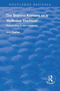 Book Cover for The Brahma Kumaris as a 'Reflexive Tradition' by John Walliss