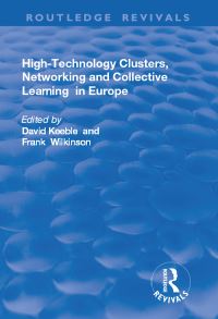 Book Cover for High-Technology Clusters, Networking and Collective Learning in Europe by David Keeble, Frank Wilkinson