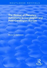 Book Cover for The Revival of Planetary Astronomy in Carolingian and Post-Carolingian Europe by Bruce S Eastwood