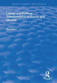 Book Cover for Labour and Political Transformation in Russia and Ukraine by Rick Simon