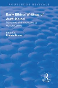 Book Cover for Early Ethical Writings of Aurel Kolnai by Francis Dunlop