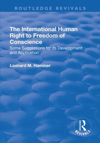 Book Cover for The International Human Right to Freedom of Conscience by Leonard M Hammer