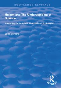 Book Cover for Holism and the Understanding of Science by Louis Caruana