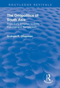 Book Cover for The Geopolitics of South Asia by Graham Chapman