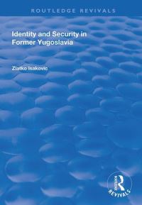 Book Cover for Identity and Security in Former Yugoslavia by Zlatko Isakovic