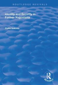 Book Cover for Identity and Security in Former Yugoslavia by Zlatko IsakoviÔc