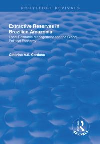 Book Cover for Extractive Reserves in Brazilian Amazonia by Catarina A S Cardoso