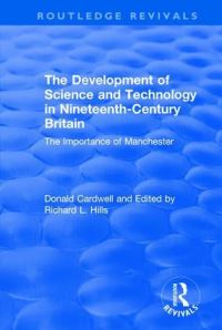 Book Cover for The Development of Science and Technology in Nineteenth-Century Britain by Donald Cardwell