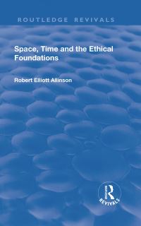Book Cover for Space, Time and the Ethical Foundations by Robert E Allinson