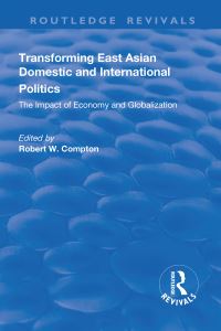 Book Cover for Transforming East Asian Domestic and International Politics: by Robert Compton