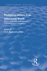 Book Cover for Realigning Actors in an Urbanizing World by I S A Baud, J Post