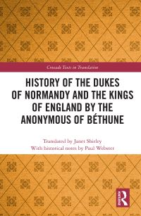 Book Cover for History of the Dukes of Normandy and the Kings of England by the Anonymous of Béthune by Anonymous of Béthune