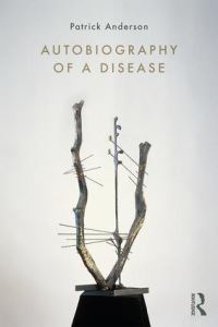 Book Cover for Autobiography of a Disease by Patrick Anderson