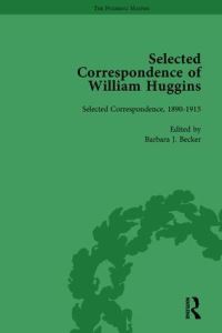 Book Cover for Selected Correspondence of William Huggins. Volume 2 Selected Correspondence, 1890-1915 by William Huggins