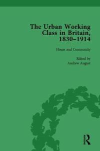 Book Cover for The Urban Working Class in Britain, 1830-1914 Vol 1 by Andrew August
